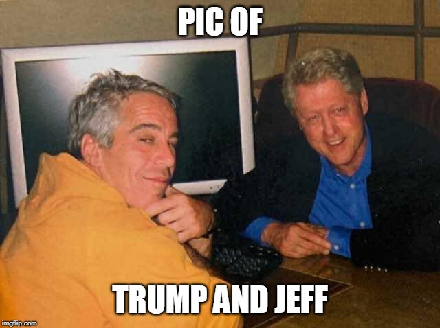 PIC OF TRUMP AND JEFF | made w/ Imgflip meme maker