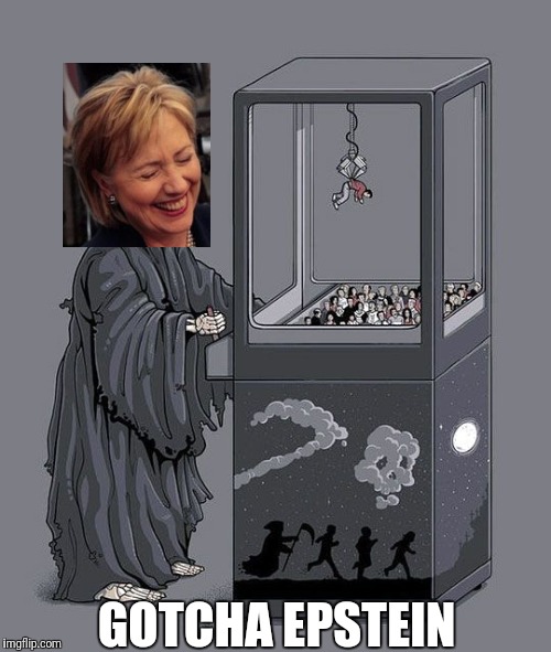 Grim Reaper Claw Machine | GOTCHA EPSTEIN | image tagged in grim reaper claw machine | made w/ Imgflip meme maker