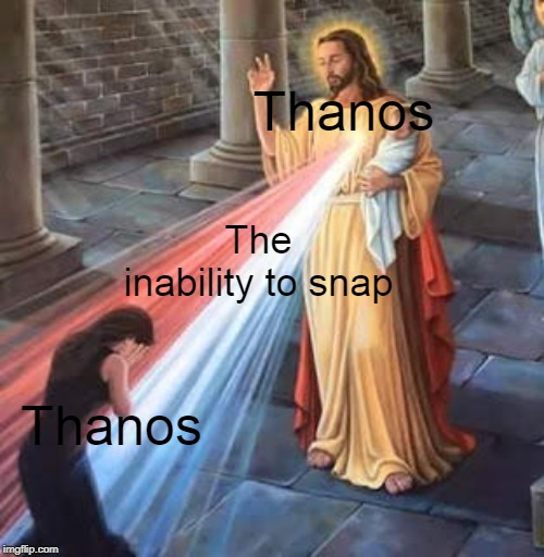 Jesus Laser Beam | Thanos The inability to snap Thanos | image tagged in jesus laser beam | made w/ Imgflip meme maker