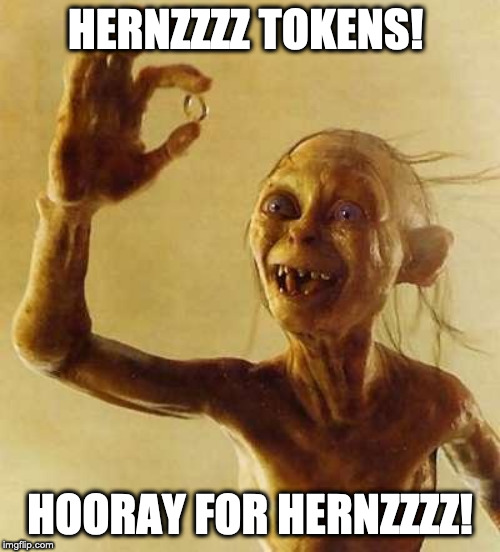 My precious Gollum | HERNZZZZ TOKENS! HOORAY FOR HERNZZZZ! | image tagged in my precious gollum,bitcoin,tokens,bitcoin cash,troll | made w/ Imgflip meme maker
