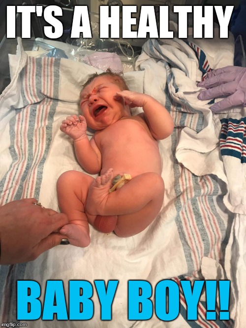 #it'saboy | IT'S A HEALTHY; BABY BOY!! | image tagged in baby crying,baby boy,birth | made w/ Imgflip meme maker
