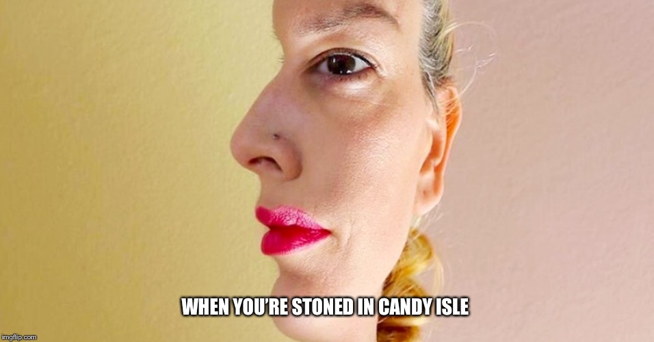 WHEN YOU’RE STONED IN CANDY ISLE | image tagged in candy | made w/ Imgflip meme maker