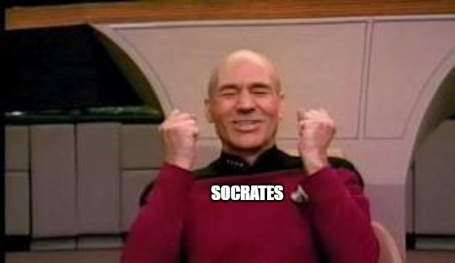 Happy Picard | SOCRATES | image tagged in happy picard | made w/ Imgflip meme maker