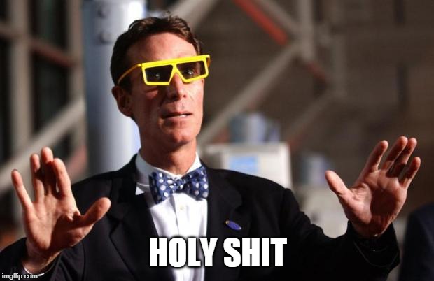 Bill Nye 3d Glasses | HOLY SHIT | image tagged in bill nye 3d glasses | made w/ Imgflip meme maker