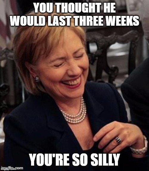 Arkancide? | YOU THOUGHT HE WOULD LAST THREE WEEKS; YOU'RE SO SILLY | image tagged in hillary lol,jeffrey epstein,clinton corruption,suicide,arkansas,crooked hillary | made w/ Imgflip meme maker