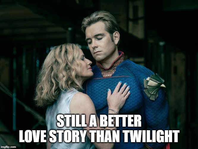 STILL A BETTER LOVE STORY THAN TWILIGHT | image tagged in movies | made w/ Imgflip meme maker