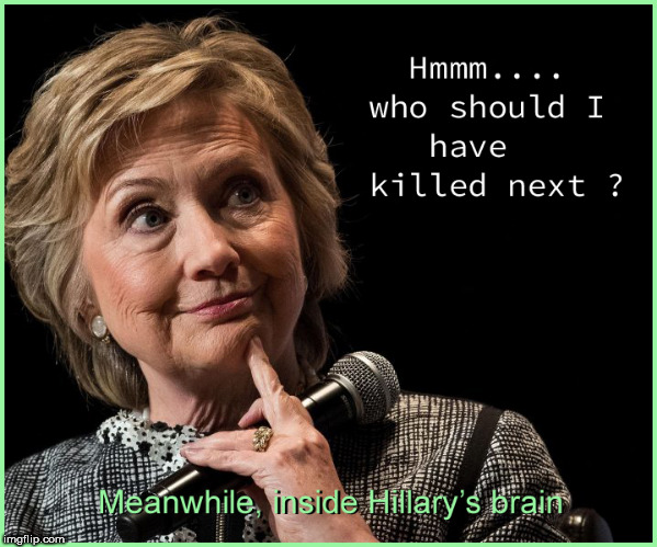 Who's next Killary ? | image tagged in hillary clinton,who killed seth rich,who killed vince foster,funny memes,lol so funny,so true memes | made w/ Imgflip meme maker