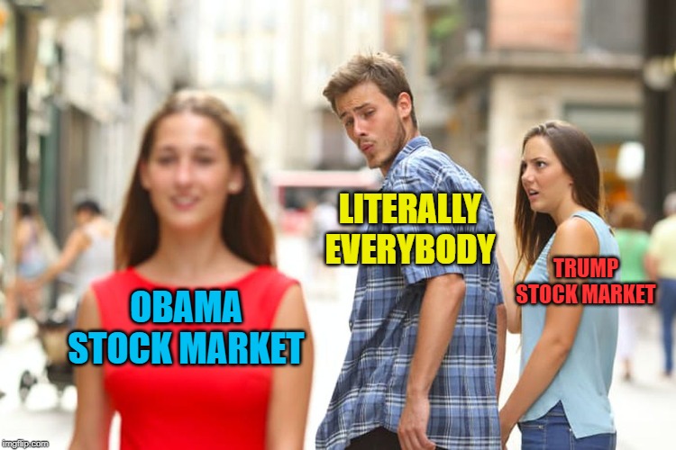 Distracted Boyfriend Meme | OBAMA STOCK MARKET LITERALLY EVERYBODY TRUMP STOCK MARKET | image tagged in memes,distracted boyfriend | made w/ Imgflip meme maker