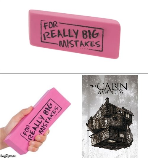 That's an hour of my life I'll never get back | image tagged in for really big mistakes,horror movies,horror movie,cabin in the woods,dissapointment,mistake | made w/ Imgflip meme maker