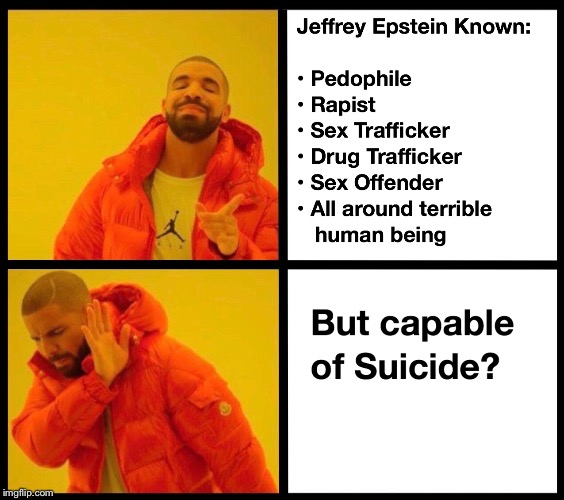 Epstein Conspiracy? | image tagged in jeffrey epstein,conspiracy,meme | made w/ Imgflip meme maker