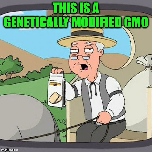 Pepperidge Farm Remembers | THIS IS A GENETICALLY MODIFIED GMO | image tagged in memes,pepperidge farm remembers | made w/ Imgflip meme maker