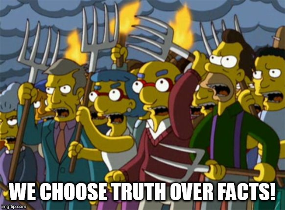 Mobs are immune to reason. | WE CHOOSE TRUTH OVER FACTS! | image tagged in simpsons mob,npc | made w/ Imgflip meme maker