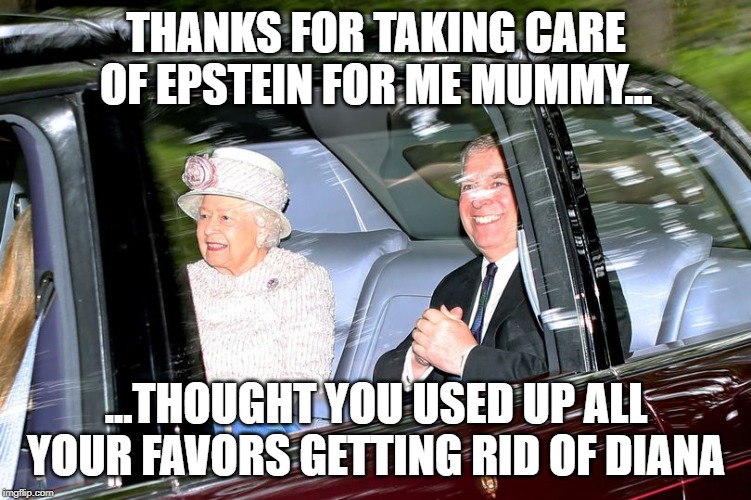 THANKS FOR TAKING CARE OF EPSTEIN FOR ME MUMMY... ...THOUGHT YOU USED UP ALL YOUR FAVORS GETTING RID OF DIANA | image tagged in jeffrey epstein,diana,suicide | made w/ Imgflip meme maker