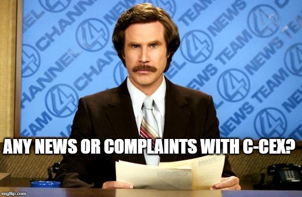 BREAKING NEWS | ANY NEWS OR COMPLAINTS WITH C-CEX? | image tagged in breaking news | made w/ Imgflip meme maker