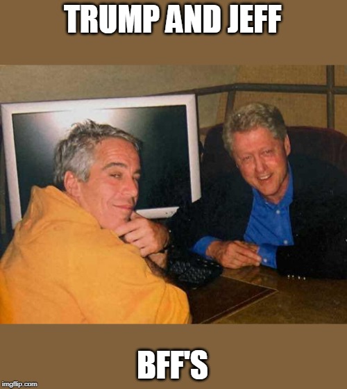 TRUMP AND JEFF BFF'S | made w/ Imgflip meme maker