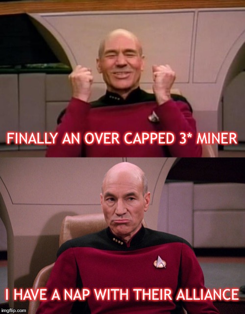 Star Trek Fleet Command | FINALLY AN OVER CAPPED 3* MINER; I HAVE A NAP WITH THEIR ALLIANCE | image tagged in star trek,picard wtf,star trek the next generation,video games,star trek tng,mining | made w/ Imgflip meme maker