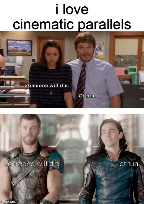  i love cinematic parallels; someone will die                             of fun | image tagged in blank white template | made w/ Imgflip meme maker
