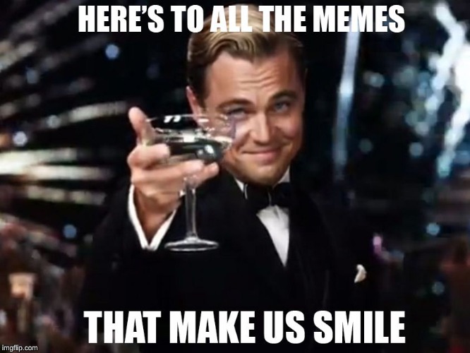 if it's an original or a repost, offencive or innocent. it's still a meme, and it's still (hopefully) funny. | image tagged in memes,leonardo dicaprio cheers | made w/ Imgflip meme maker