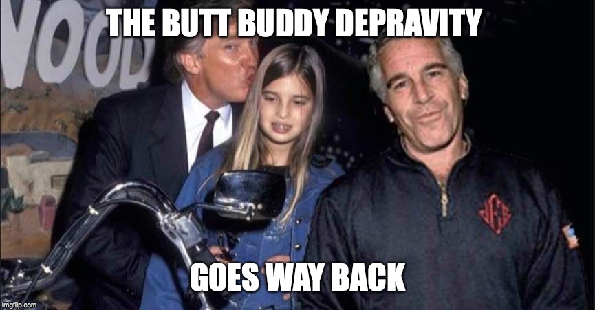 THE BUTT BUDDY DEPRAVITY GOES WAY BACK | made w/ Imgflip meme maker