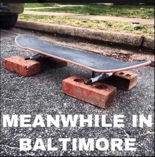 Meanwhile, in Baltimore... | image tagged in baltimore,shithole,shithole cities,grand theft auto,grand theft skateboard,skateboard | made w/ Imgflip meme maker