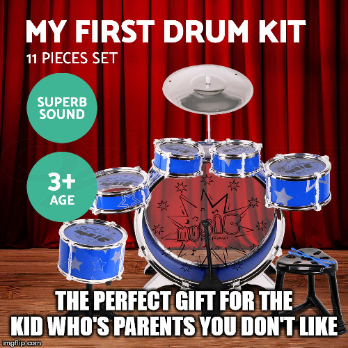 THE PERFECT GIFT FOR THE KID WHO'S PARENTS YOU DON'T LIKE | image tagged in fun | made w/ Imgflip meme maker