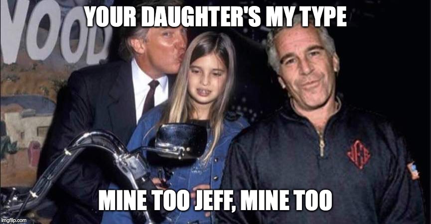 YOUR DAUGHTER'S MY TYPE MINE TOO JEFF, MINE TOO | made w/ Imgflip meme maker