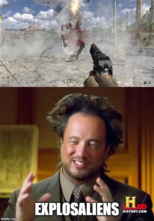 EXPLOSALIENS | image tagged in memes,ancient aliens | made w/ Imgflip meme maker