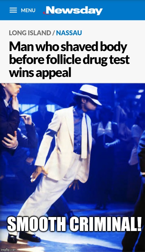 True meaning to the lyrics! Lol | SMOOTH CRIMINAL! | image tagged in smooth criminal,criminal,funny,memes,news,michael jackson | made w/ Imgflip meme maker