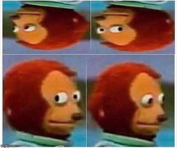 Monkey Puppet Meme | image tagged in monkey puppet | made w/ Imgflip meme maker