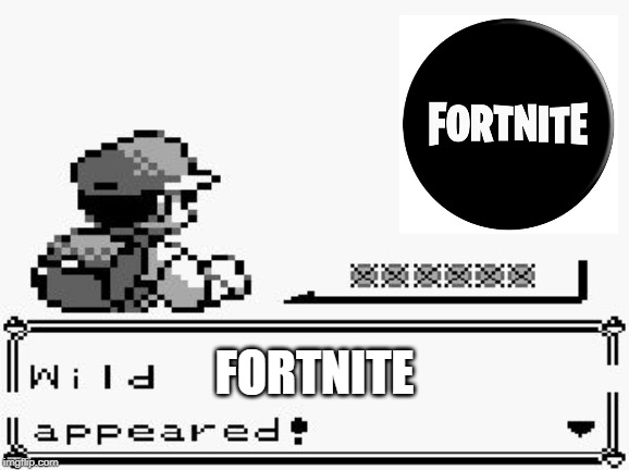 pokemon appears | FORTNITE | image tagged in pokemon appears | made w/ Imgflip meme maker