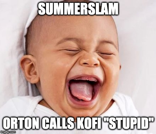 Summerslam Orton | SUMMERSLAM; ORTON CALLS KOFI "STUPID" | image tagged in wwe,randy orton,kofi kingston,stupid | made w/ Imgflip meme maker