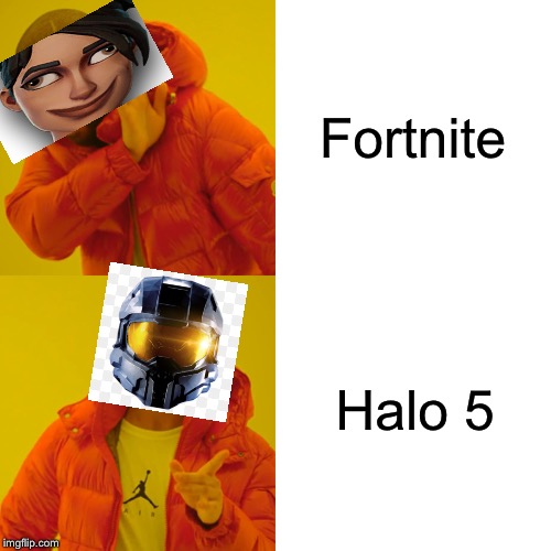 I like both of them a lot but I’m better at halo | Fortnite; Halo 5 | image tagged in memes,drake hotline bling | made w/ Imgflip meme maker