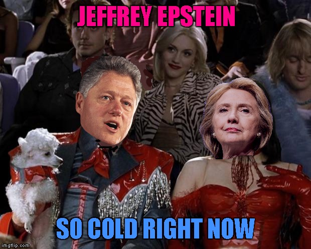 Inspired by NixieKnox | JEFFREY EPSTEIN; SO COLD RIGHT NOW | image tagged in memes,mugatu so hot right now,jeffrey epstein,suicide,arkancide,the clintons | made w/ Imgflip meme maker