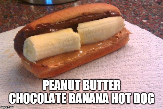 PEANUT BUTTER CHOCOLATE BANANA HOT DOG | image tagged in peanut butter,chocolate,banana,hot dog,food | made w/ Imgflip meme maker