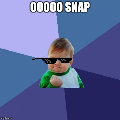 Success Kid Meme | OOOOO SNAP | image tagged in memes,success kid | made w/ Imgflip meme maker