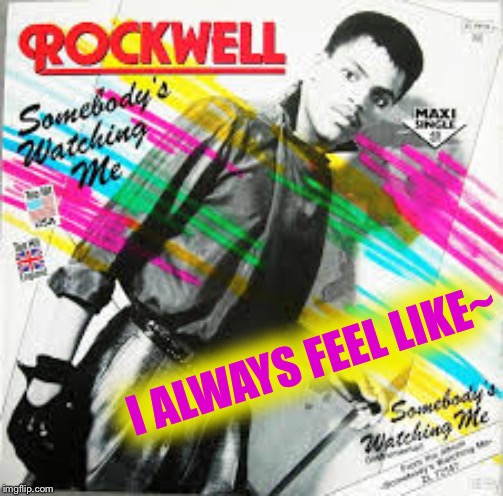 rockwell | I ALWAYS FEEL LIKE~ | image tagged in rockwell | made w/ Imgflip meme maker