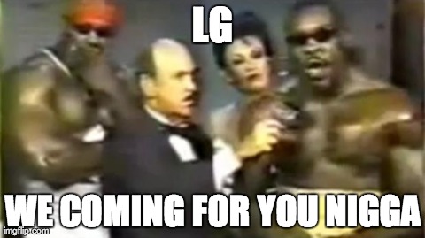 LG WE COMING FOR YOU N**GA | image tagged in nigga booker t | made w/ Imgflip meme maker