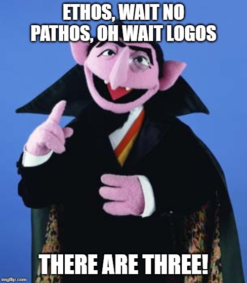 Count Dracula | ETHOS, WAIT NO PATHOS, OH WAIT LOGOS; THERE ARE THREE! | image tagged in count dracula | made w/ Imgflip meme maker