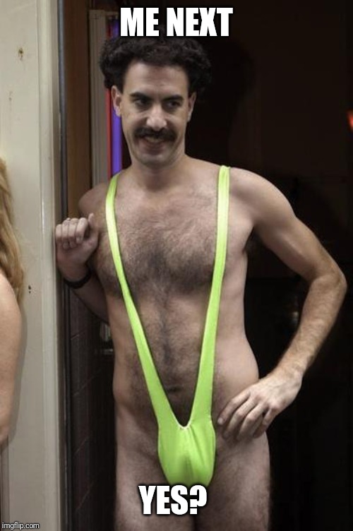 sexy selfie | ME NEXT YES? | image tagged in sexy selfie | made w/ Imgflip meme maker