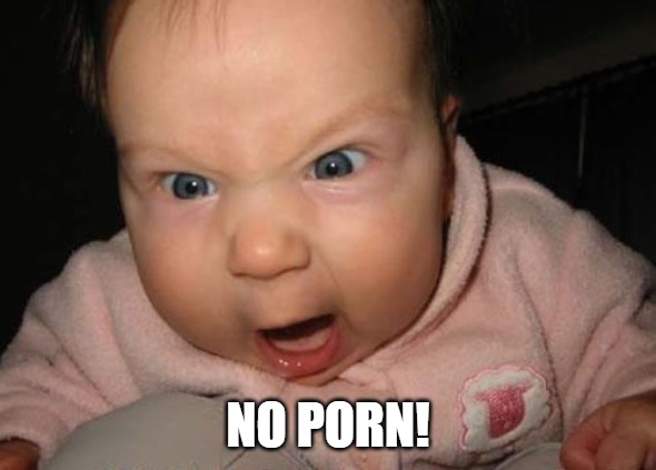 Evil Baby Meme | NO PORN! | image tagged in memes,evil baby | made w/ Imgflip meme maker