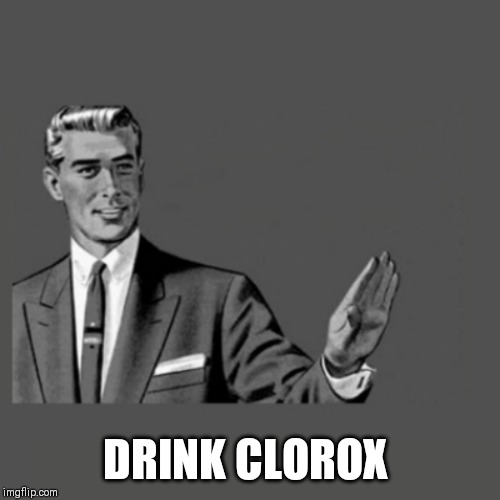 Kill Yourself | DRINK CLOROX | image tagged in kill yourself | made w/ Imgflip meme maker