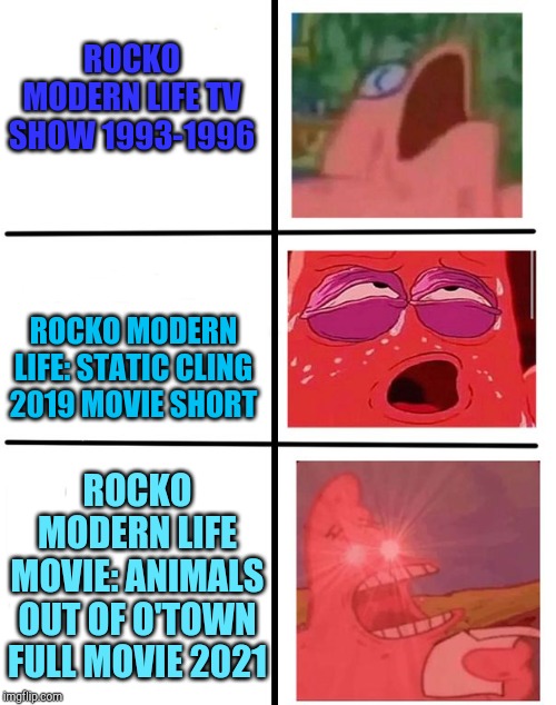 Spongebob stuff | ROCKO MODERN LIFE TV SHOW 1993-1996; ROCKO MODERN LIFE: STATIC CLING 2019 MOVIE SHORT; ROCKO MODERN LIFE MOVIE: ANIMALS OUT OF O'TOWN FULL MOVIE 2021 | image tagged in spongebob stuff,rocko's modern life | made w/ Imgflip meme maker