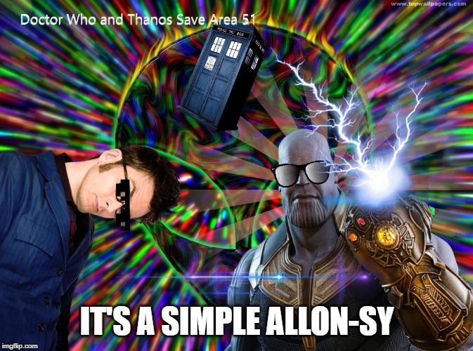 Ten and Thanos | IT'S A SIMPLE ALLON-SY | image tagged in ten and thanos | made w/ Imgflip meme maker