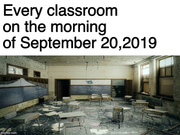 Post-Area 51 | Every classroom on the morning of September 20,2019 | image tagged in funny,memes,area 51 | made w/ Imgflip meme maker