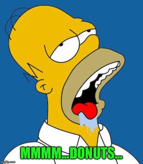 Homer Drooling | MMMM...DONUTS... | image tagged in homer drooling | made w/ Imgflip meme maker