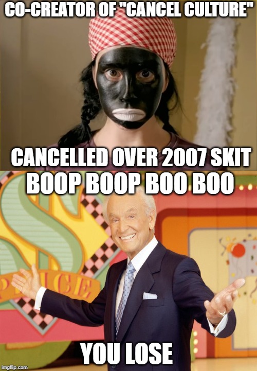 It couldnt have happened to a nicer person | CO-CREATOR OF "CANCEL CULTURE"; CANCELLED OVER 2007 SKIT; BOOP BOOP BOO BOO; YOU LOSE | image tagged in sarah silverman,hollywood liberals,stupid liberals,cancelled,blackface,loser | made w/ Imgflip meme maker