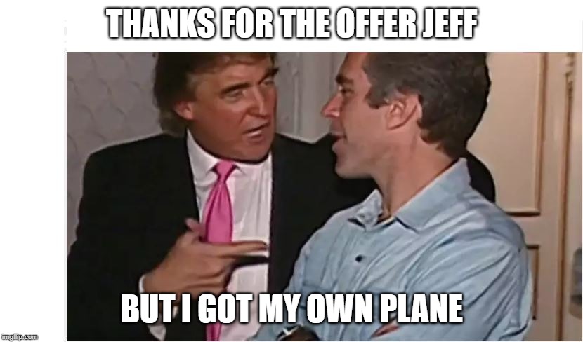 THANKS FOR THE OFFER JEFF BUT I GOT MY OWN PLANE | made w/ Imgflip meme maker