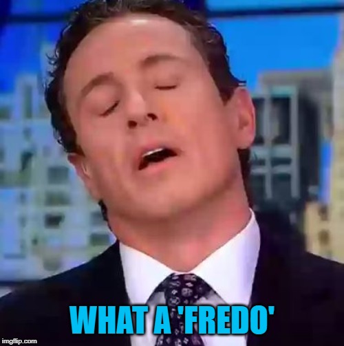 Democrat Fredo is violent! | WHAT A 'FREDO' | image tagged in chris cuomo,violent,democrats | made w/ Imgflip meme maker