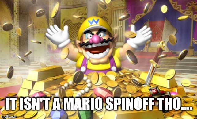 Wario | IT ISN'T A MARIO SPINOFF THO.... | image tagged in wario | made w/ Imgflip meme maker