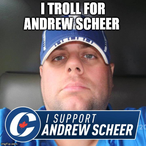 Andrew Scheer | I TROLL FOR ANDREW SCHEER | image tagged in troll,scot harper,andrew scheer | made w/ Imgflip meme maker